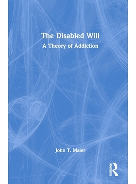 预订 The Disabled Will: A Theory of Addiction 残废的意志：成瘾理论: 9781032530970