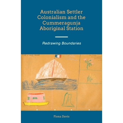 预订 Australian Settler Colonialism and the Cummeragunja Aboriginal Station: Redrawing Boundaries: 9781845196905