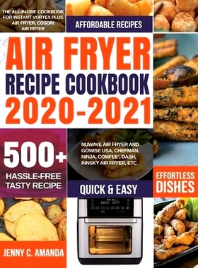 预订 Air Fryer Recipe Cookbook 2020-2021: The All-in-one Cookbook for Instant Vortex Plus Air Fryer, COSORI Air Fryer, N