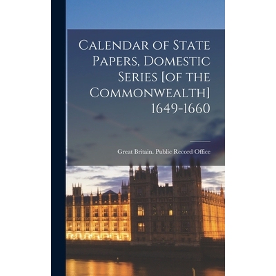 预订 Calendar of State Papers, Domestic Series [of the Commonwealth] 1649-1660 9781018135144