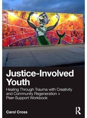 预订 Justice-Involved Youth: Healing Through Trauma with Creativity and Community Regeneration + Peer-Support Workbook