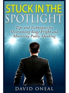 预订 Stuck in the Spotlight: Tips and Techniques for Overcoming Stage Fright and Mastering Public Speaking: 978150890666