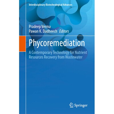 预订 Phycoremediation: A Contemporary Technology for Nutrient Resources Recovery from Wastewater 微藻修复技术：从废水中