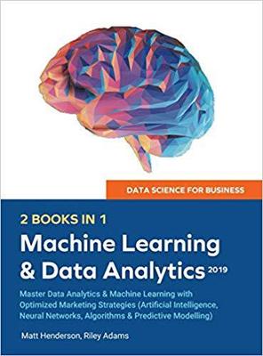 【预售】Data Science for Business 2019 (2 BOOKS IN 1): Master Data Analytics & Machine Learning with Optimized Mar...