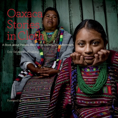 预订 Oaxaca Stories in Cloth: A Book About People, Belonging, Identity and Adornment: A Book About People, Belonging, Id