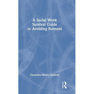 预订 A Social Work Survival Guide to Avoiding Burnout 避免倦怠的社会工作生存指南: 9781041072157