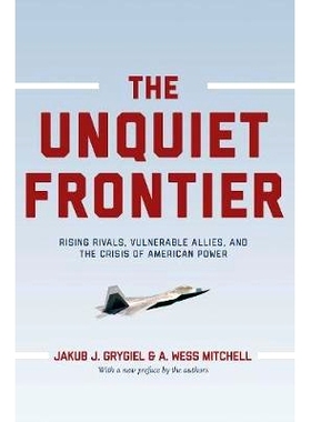 预订 The Unquiet Frontier: Rising Rivals, Vulnerable Allies, and the Crisis of American Power 不安定的边疆：崛起的对手，