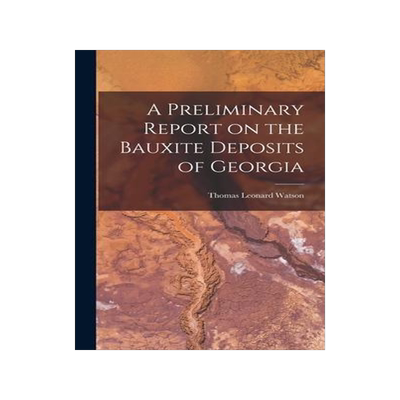 [预订]A Preliminary Report on the Bauxite Deposits of Georgia 9781018240343