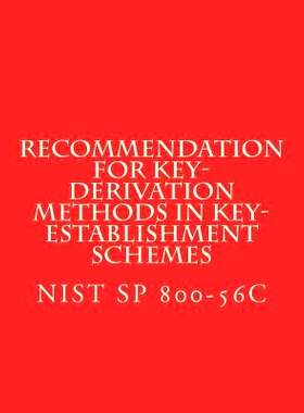 预订 Recommendation for Key-Derivation Methods in Key-Establishment Schemes: NIST SP 800-56C Aug 2017: 9781976546464