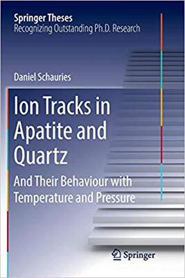 【预售】Ion Tracks in Apatite and Quartz: And Their Behaviour with Temperature and Pressure