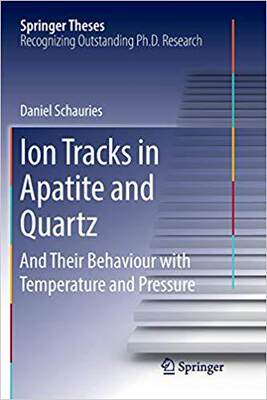 【预售】Ion Tracks in Apatite and Quartz: And Their Behaviour with Temperature and Pressure