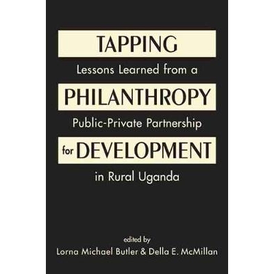 预订 Tapping Philanthropy for Development: Lessons Learned from a Public-Private Partnership in Rural Uganda 利用慈善事