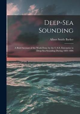 [预订]Deep-sea Sounding: A Brief Account of the Work Done by the U.S.S. Enterprise in Deep-sea Sounding Du 9781013547232