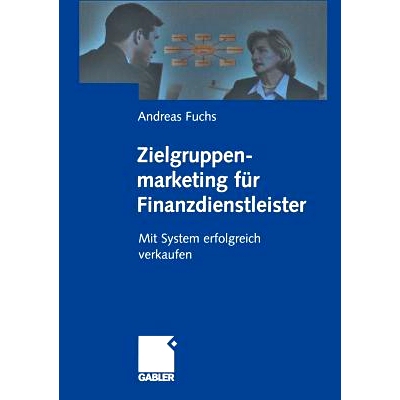 预订 Zielgruppenmarketing für Finanzdienstleister: Mit System erfolgreich verkaufen: 9783322869401