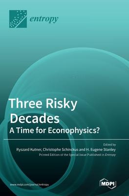 [预订]Three Risky Decades: A Time for Econophysics? 9783036547411 书籍/杂志/报纸 科学技术类原版书 原图主图