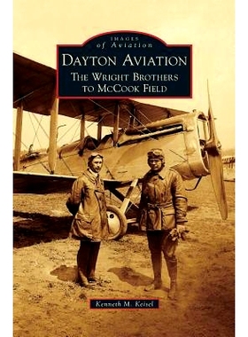 预订 Dayton Aviation: The Wright Brothers to McCook Field: 9781531663605