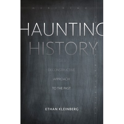 预订 Haunting History: For a Deconstructive Approach to the Past 难忘的历史：针对过去的解构主义方法（平装）（丛书）: 978