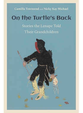 预订 On the Turtle’s Back: Stories the Lenape Told Their Grandchildren 在的背上：勒纳佩告诉他们的孙子的故事: 9781978819