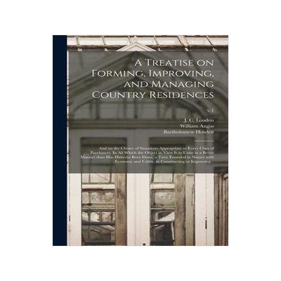 [预订]A Treatise on Forming, Improving, and Managing Country Residences: and on the Choice of Situations A 9781015332072