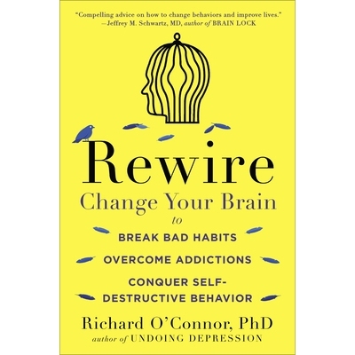 预订 Rewire: Change Your Brain to Break Bad Habits, Overcome Addictions, Conquer Self-Destructive Behavior: 978014751632