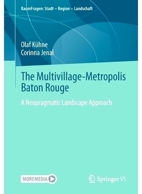 预订 The Multivillage-Metropolis Baton Rouge: A Neopragmatic Landscape Approach 多村都市巴吞鲁日：新语用景观方法: 978365