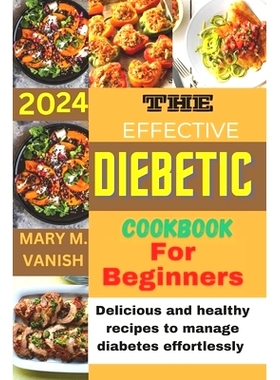预订 The Effective Diabetic Cookbook for Beginner 2024: Delicious and healthy recipes to manage diabetes effortlessly: 9