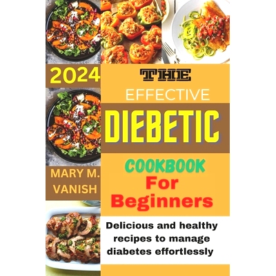 预订 The Effective Diabetic Cookbook for Beginner 2024: Delicious and healthy recipes to manage diabetes effortlessly: 9