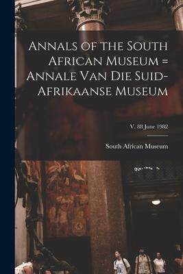 [预订]Annals of the South African Museum = Annale Van Die Suid-Afrikaanse Museum; v. 88 June 1982 9781014885401