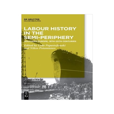 [预订]Labour History in the Semi-periphery 9783110614282