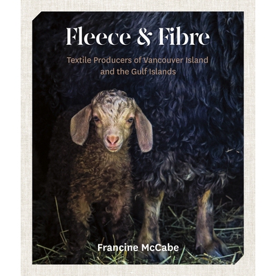 预订 Fleece and Fibre: Textile Producers of Vancouver Island and the Gulf Islands 羊毛和纤维: 9781772034530