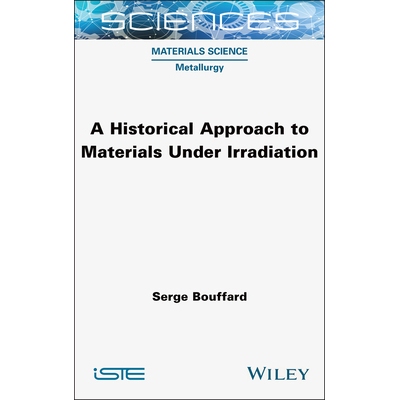 预订 A Historical Approach to Materials Under Irradiation 辐照材料的历史方法: 9781789452211