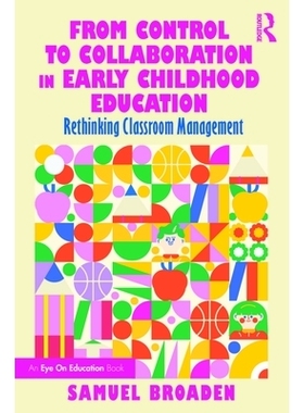 预订 From Control to Collaboration in Early Childhood Education: Rethinking Classroom Management 幼儿教育中的从控制到协