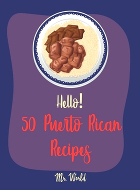 预订 Hello! 50 Puerto Rican Recipes: Best Puerto Rican Cookbook Ever For Beginners [Pork Tenderloin Recipe, Coconut Milk