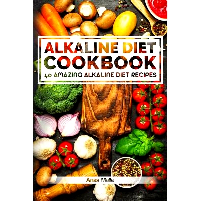 预订 Alkaline Diet Cookbook: Get the Health Benefits of Alkaline Diet & Balance Your Acidity Levels..: 40 Amazing Alkali