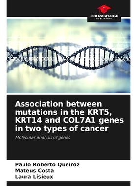 预订 Association between mutations in the KRT5, KRT14 and COL7A1 genes in two types of cancer: Molecular analysis of gen