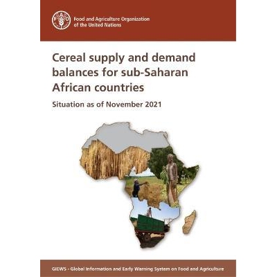 预订 Cereal Supply and Demand Balance for Sub-Saharan African Countries 撒哈拉以南非洲国家的谷物供需平衡：截*2021年11月