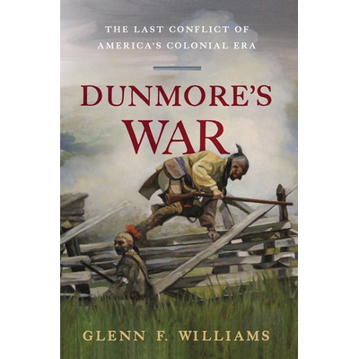 预订 Dunmore’s War: The Last Conflict of America’s Colonial Era 邓莫尔战争：美国殖民时代的*冲突: 9781594163173