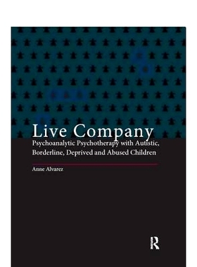 预订 Live Company: Psychoanalytic Psychotherapy with Autistic, Borderline, Deprived and Abused Children 生活群体：自闭症
