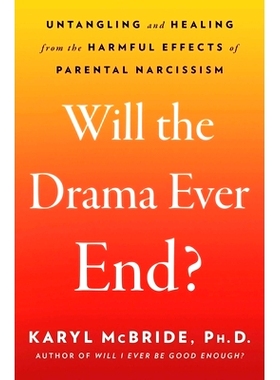预订 Will the Drama Ever End?: Untangling and Healing from the Harmful Effects of Parental Narcissism 戏剧会结束吗？：从