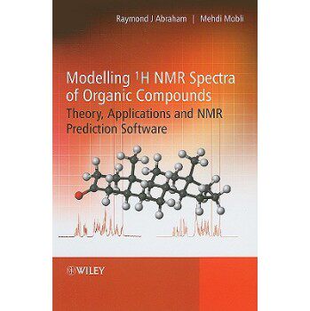 【预订】Modelling 1H Nmr Spectra of Organic Compounds - Theory Applications and Nmr Prediction Software