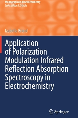 【预订】Application of Polarization Modulation Infrared Reflection Absorption Spectroscopy in Electrochemistry