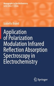 【预订】Application of Polarization Modulation Infrared Reflection Absorption Spectroscopy in Electrochemistry