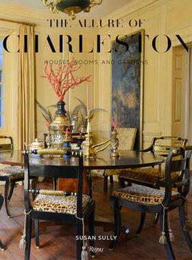 [预订]The Allure of Charleston: Houses, Rooms, and Gardens 9780847871575