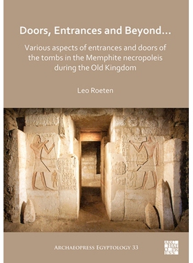 预订 Doors, Entrances and Beyond... Various Aspects of Entrances and Doors of the Tombs in the Memphite Necropoleis Duri