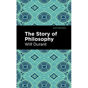 预订 The Story of Philosophy: The Lives and Opinions of the Greater Philosophers: The Lives and Opinions of the Greater