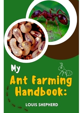 预订 My Ant Farming Handbook: A Comprehensive guide to Ant Farming, Selecting Ant Species, Habitat (Formicarium), Health