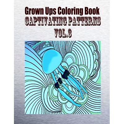 预订 Grown Ups Coloring Book Captivating Patterns Vol. 3: 9781534726116