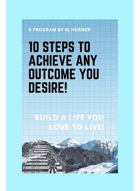 预订 10 Steps to Achieve any Outcome You Desire!: Build a LIFE you LOVE to LIVE.: 9781777043018