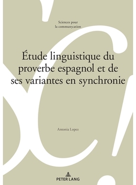 预订 Étude linguistique du proverbe espagnol et de ses variantes en synchronie 西班牙谚语及其同步变体语言学研究: 978280