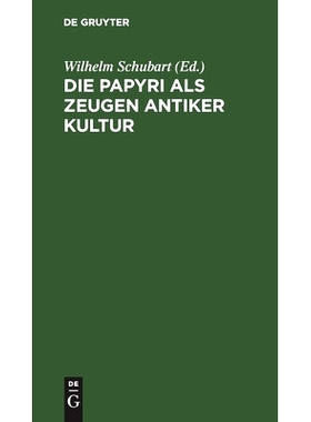 预订 Die Papyri als Zeugen antiker Kultur: Zugleich ein Führer durch die Papyrusausstellung im Neuen Museum zu Berlin: